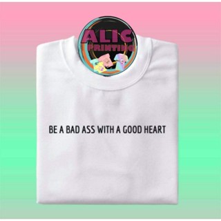 BE A BAD ASS WITH A GOOD HEART T-SHIRT UNISEX customized_03