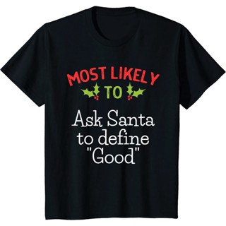 เสื้อยืด พิมพ์ลาย Likely To Ask Santa To Define Good Family Christmas สําหรับครอบครัว