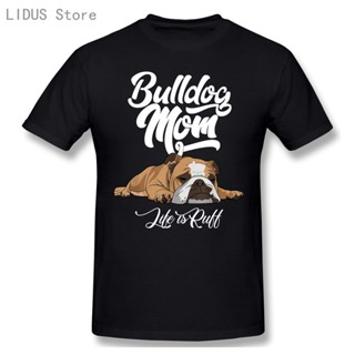 เสื้อยืดผู้ เสื้อยืดลําลอง ผ้าฝ้าย 100% แขนสั้น คอกลม พิมพ์ลาย Bulldog Mom Life Is Ruff แฟชั่นสําหรับผู้ชาย S-5XL