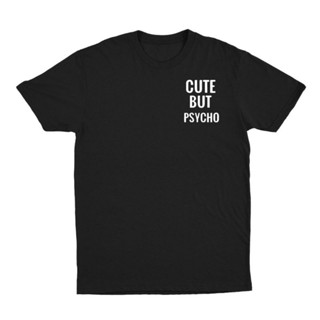 เสื้อยืด พิมพ์ลาย CUTE BUT PSYCHO สําหรับผู้หญิง