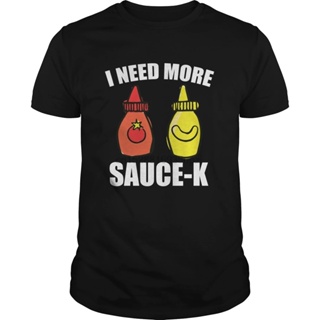 เสื้อยืดลําลอง ผ้าฝ้าย แขนสั้น คอกลม พิมพ์ลาย I Need Sauce-K Cool สําหรับผู้ชาย