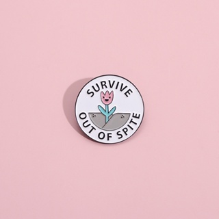Survive Out of Spite Enamel Pin Round Flower Brooch Clothes Lapel Pin Badge Cute Inspiring Jewelry Gift for Friends