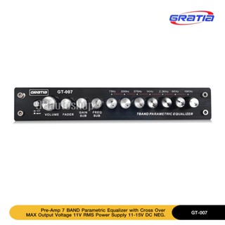 ลำโพง GRATIA กราเทีย GT-007 ปรี 7 BAND ซับแยก คุณภาพดี Max out put 11V RMS รุ่นใหม่ล่าสุด ใส่แน่น เสียงกลงชัดแหลมใส