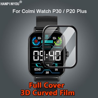 สําหรับ Colmi P30 P20 Plus Smart Watch Band ฝาครอบแบบเต็ม HD ชุบใส PET PMMA ฟิล์ม 3D ตัวป้องกันหน้าจอโค้ง - ไม่ใช่กระจกนิรภัย