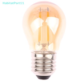 Habitatport หลอดไฟ LED E27 2700K G45 2W 4W 6W สไตล์วินเทจ สําหรับโคมไฟระย้า