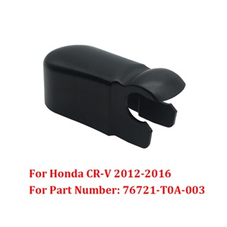 【สินค้าใหม่】ฝาครอบที่ปัดน้ําฝนกระจกหลัง 76721T0A003 สําหรับ Honda CR-V CRV 2012-2016 มาใหม่ 1 ชิ้น