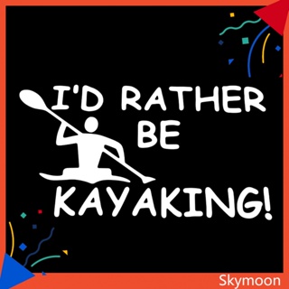 Skym* สติกเกอร์ ลาย IM Rather Be Kayaking แกะออกได้ สําหรับติดตกแต่งหน้าต่างรถยนต์ เรือแคนู