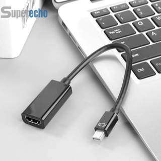 อะแดปเตอร์เชื่อมต่อสายเคเบิล 1080P Mini Display Port เป็น HDMI สําหรับ MacBook [superecho.th]