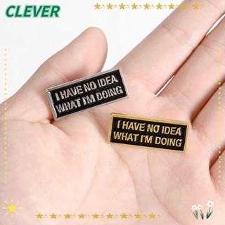 Clever เข็มกลัด โลหะผสม รูป Idea I Have No Idea ทนทาน สําหรับตกแต่งเสื้อผ้า หมวก เสื้อแจ็กเก็ต กระเป๋า