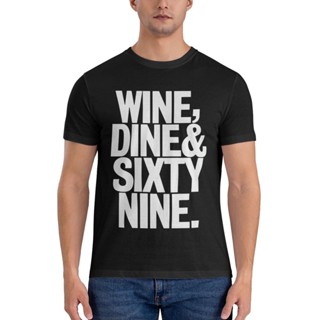 เสื้อยืด พิมพ์ลาย Wine Dine And 69 Sixty Nine Diy แฟชั่นสําหรับผู้ชาย