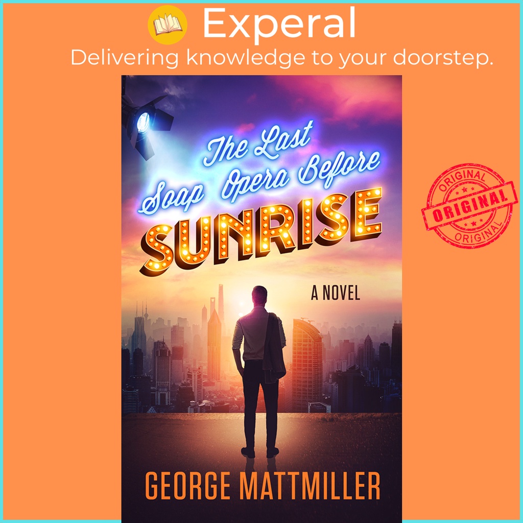 The Last Soap Opera ก่อนพระอาทิตย์ขึ้น - A Novel โดย George Mattmiller (ฉบับสหรัฐอเมริกาปกอ่อน)