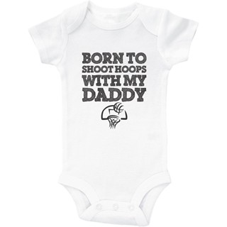 ชุดบอดี้สูท ลาย Baffle Born to Shoot Hoops with My Daddy Baby Basketball Onesie สําหรับเด็ก