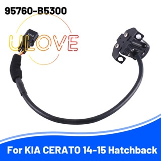 กล้องช่วยจอดรถ 95760B5300 สําหรับ KIA CERATO 14-15 Hatchback