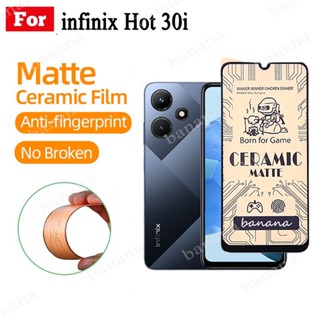 ฟิล์มกันรอยหน้าจอเซรามิค แบบนิ่ม ผิวด้าน สําหรับ Infinix HOT 30i Infinix HOT 30 20 12 Play 20i 20s Smart 7 6 5 Plus Zero X Pro NEO Zero 20 Zero 5G 2023