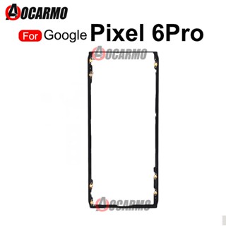 อะไหล่กรอบหน้าจอ LCD พลาสติก สําหรับ Google Pixel 6 Pro 6pro