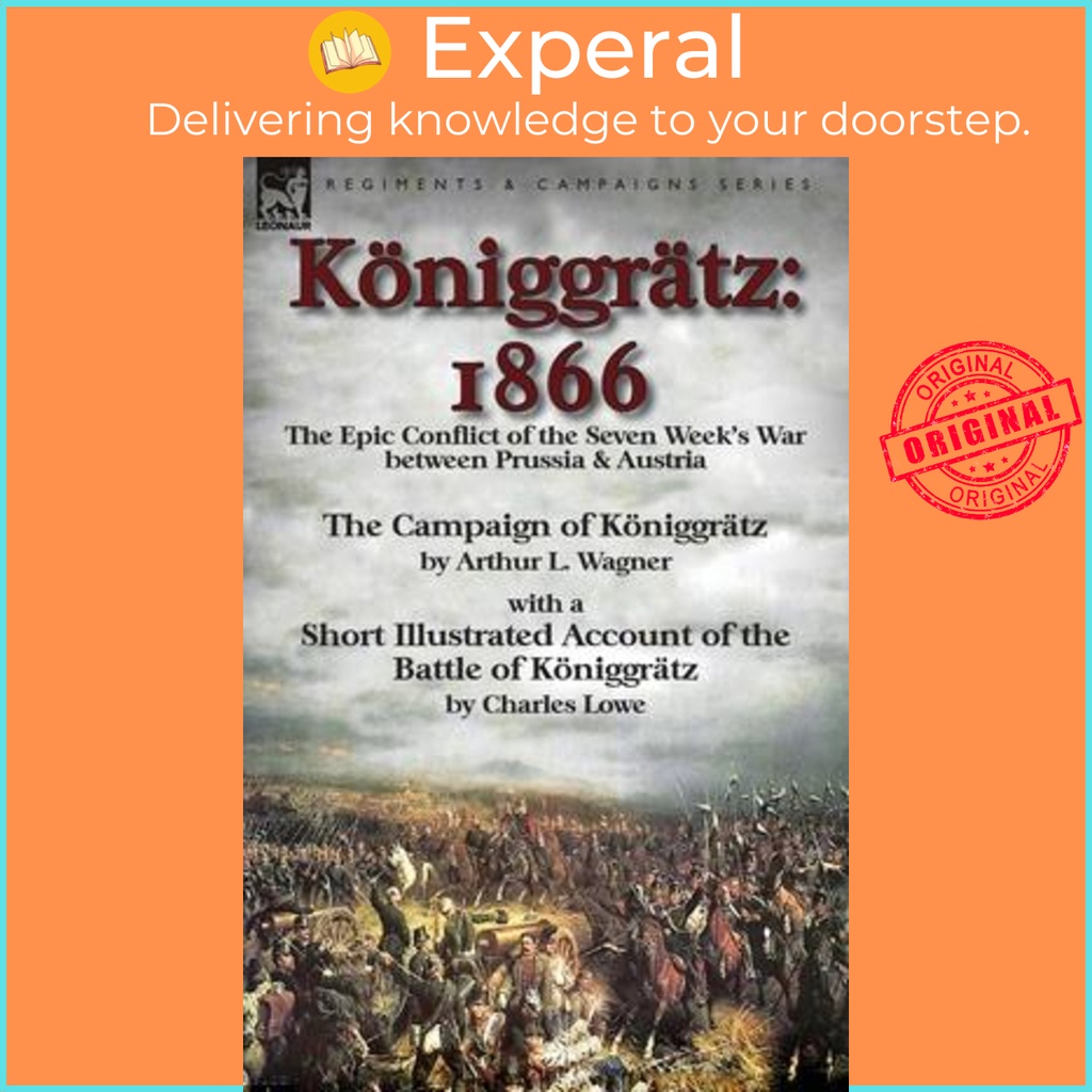 Königgrätz : 1866: The Epic Conflict of the Seven Weeks War ระหว่าง Prussia & Austria-Th โดย Arthur 