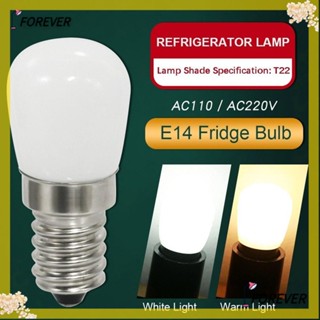 Forever หลอดไฟ LED 110V 220V E14 สําหรับตู้เย็น บ้าน