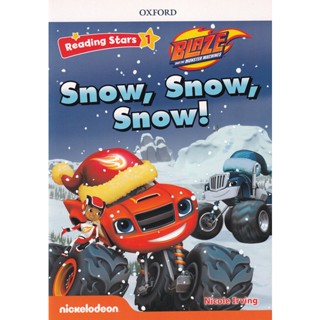 Bundanjai (หนังสือเรียนภาษาอังกฤษ Oxford) Reading Stars 1 : Blaze and the Monster Machines : Snow, Snow, Snow! (P)