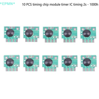 Epmn&gt; ใหม่ โมดูลชิปจับเวลา จับเวลา IC 2s - 1000h อเนกประสงค์ 10 ชิ้น