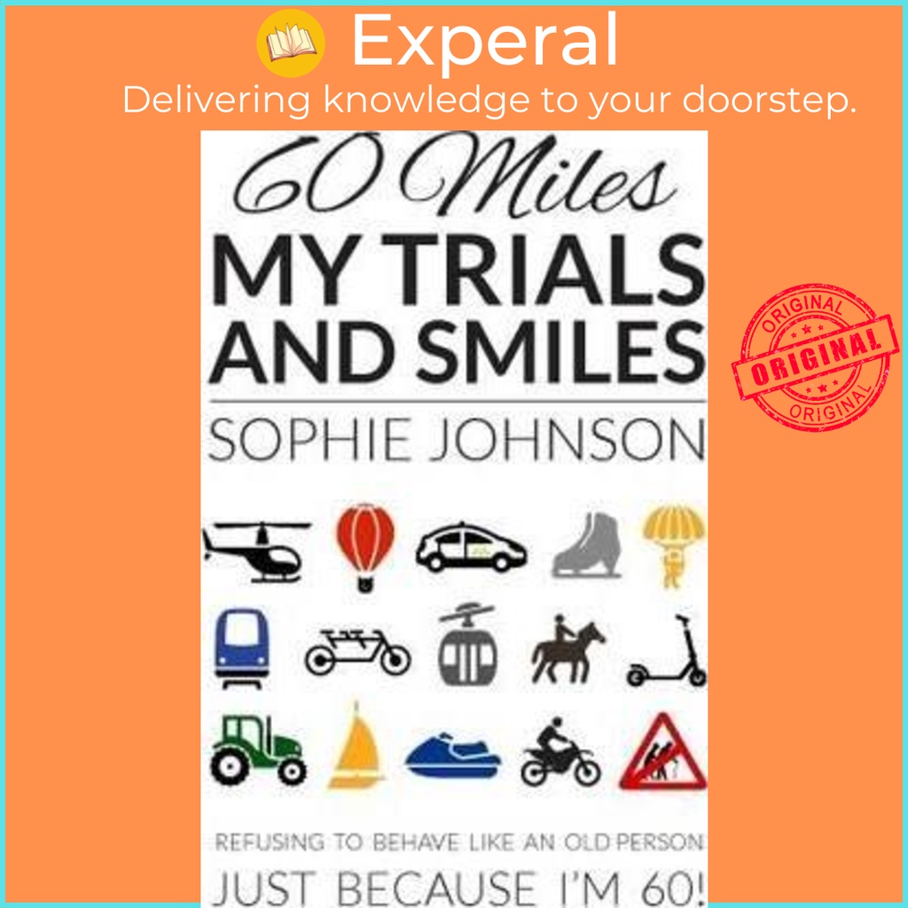 60 Miles My Trials and Smiles โดย Sophie Johnson (ฉบับสหราชอาณาจักรปกอ่อน)