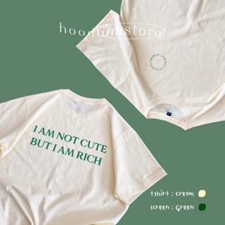 【2022tshirts】เสื้อยืด I AM NOT CUTE BUT I AM RICH cotton100%