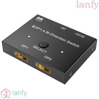 Lanfy สวิตช์แยก DP 1.4 8K@60Hz 4K@144Hz 8K สําหรับเกมคอนโซล โปรเจคเตอร์ ดิสเพลย์ TV