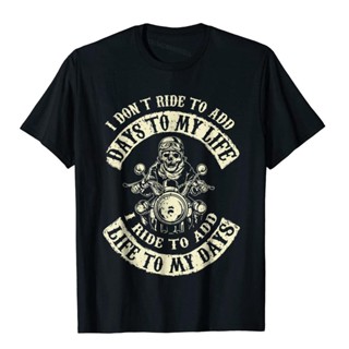 เสื้อยืด พิมพ์ลาย I Ride To Add Life To My Days Badass สไตล์ฮาราจูกุ สําหรับผู้ชาย