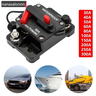 Nanasn| รีเซ็ตฟิวส์เบรกเกอร์ แอมป์รถยนต์ เรือ รถยนต์ กันน้ํา DC 12-48V 30A 40A 50A 60A 70A 80A 100A 120A 150A 200A 250A 300A D1M3