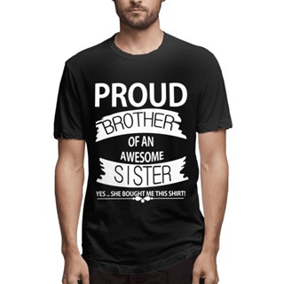 【คลาสสิค ขายดี】เสื้อยืดคอกลม ผ้าฝ้าย พิมพ์ลาย Proud Brother Of An Awesome Sister ของขวัญวันวาเลนไทน์