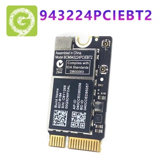 Bcm943224Pciebt2 การ์ด WiFi ไร้สาย 600M 2.4&amp;5G บลูทูธ สําหรับ MAC OS Macbook AIR A1370 A1369 A1465 A1466 MC505 965