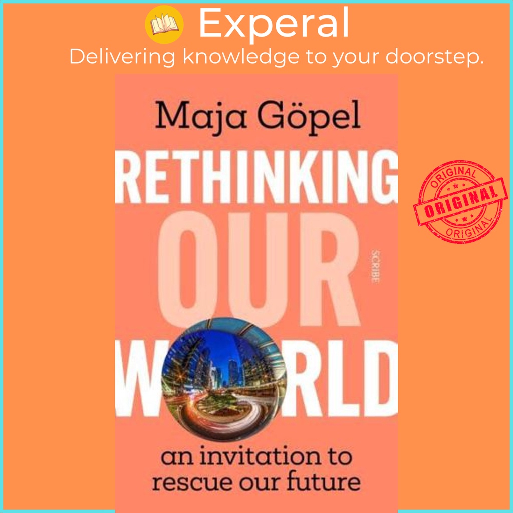 Rethinking Our World คําเชิญกู้ภัย Our โดย Maja Göpel (ผู้ใหญ่),David Shaw (แปล) (ฉบับสหราชอาณาจักรป