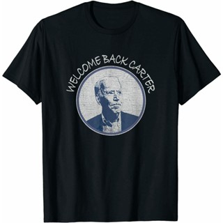 เสื้อยืด พิมพ์ลาย Joe Biden Welcome Back Carter Funny Presidential สไตล์ทางการเมือง [S-5XL]