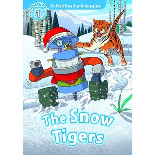 Bundanjai (หนังสือเรียนภาษาอังกฤษ Oxford) Oxford Read and Imagine 1 : The Snow Tigers (P)