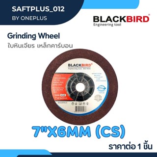 ใบหินเจียร เหล็กคาร์บอน CS 7"x6mm แบรนด์ BLACKBIRD