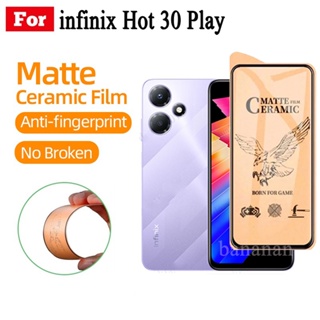 ฟิล์มกระจกนิรภัยกันรอยหน้าจอ เซรามิค ผิวด้าน กันลายนิ้วมือ สําหรับ Infinix HOT 30 Play Smart 7 Plus Smart 6 5 Plus Zero X Pro NEO 20 5G 2023 HOT 30i 20i 12i 20s 20 12 Play