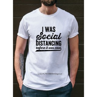 เสื้อยืด ผ้าฝ้าย พิมพ์ลาย I Was Social Distancing Before It Was Cool ขนาดใหญ่ สําหรับผู้ชาย ไซซ์ 4XL 5XL 6XL