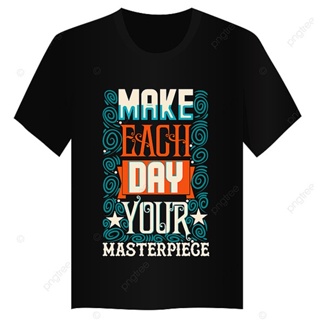 [S-5XL] เสื้อยืดแขนสั้น พิมพ์ลาย Make EAGH DAY YOUR MASTERPIECE สําหรับผู้ชาย