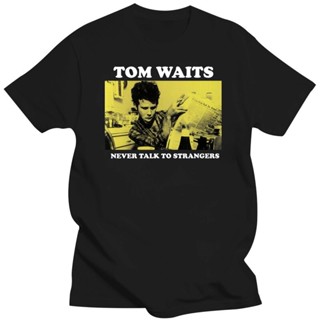 เสื้อยืดแขนสั้น พิมพ์ลาย Tom Waits Never Talk To Strangers สําหรับผู้ชาย