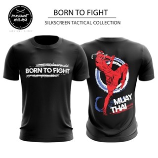 เสื้อยืดไมโครไฟเบอร์ พิมพ์ลาย BORN TO FIGHT BAJU MUAY THAI พร้อมส่ง