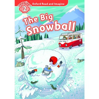 Bundanjai (หนังสือเรียนภาษาอังกฤษ Oxford) Oxford Read and Imagine 2 : The Big Snow Ball (P)