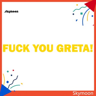 Skym* สติกเกอร์สะท้อนแสง ลายตัวอักษร Fuck You Greta สําหรับตกแต่งรถยนต์