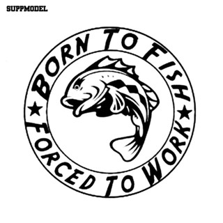 [SML.z] สติกเกอร์ ลาย Born to Fish Forced to Work สําหรับติดตกแต่งรถยนต์ รถจักรยานยนต์