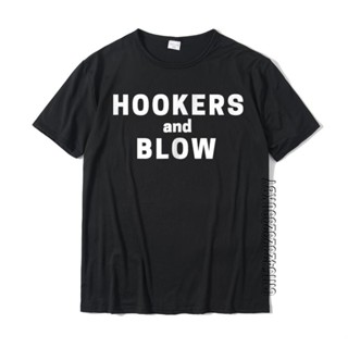 เสื้อยืด พิมพ์ลาย Hookers And Blow Novelty สไตล์คลาสสิก สําหรับผู้ชาย