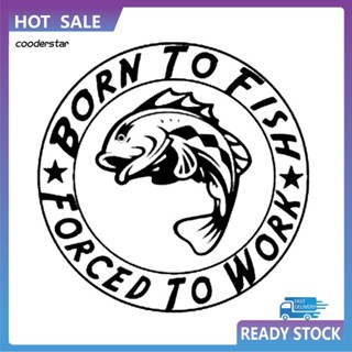 Cood สติกเกอร์ ลาย Born to Fish Forced to Work สําหรับติดตกแต่งรถยนต์ รถจักรยานยนต์