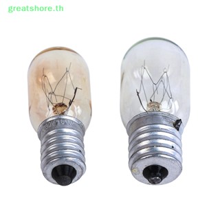 Greatshore หลอดไฟ 15w E12 E14 E17 230V สําหรับตู้เย็น