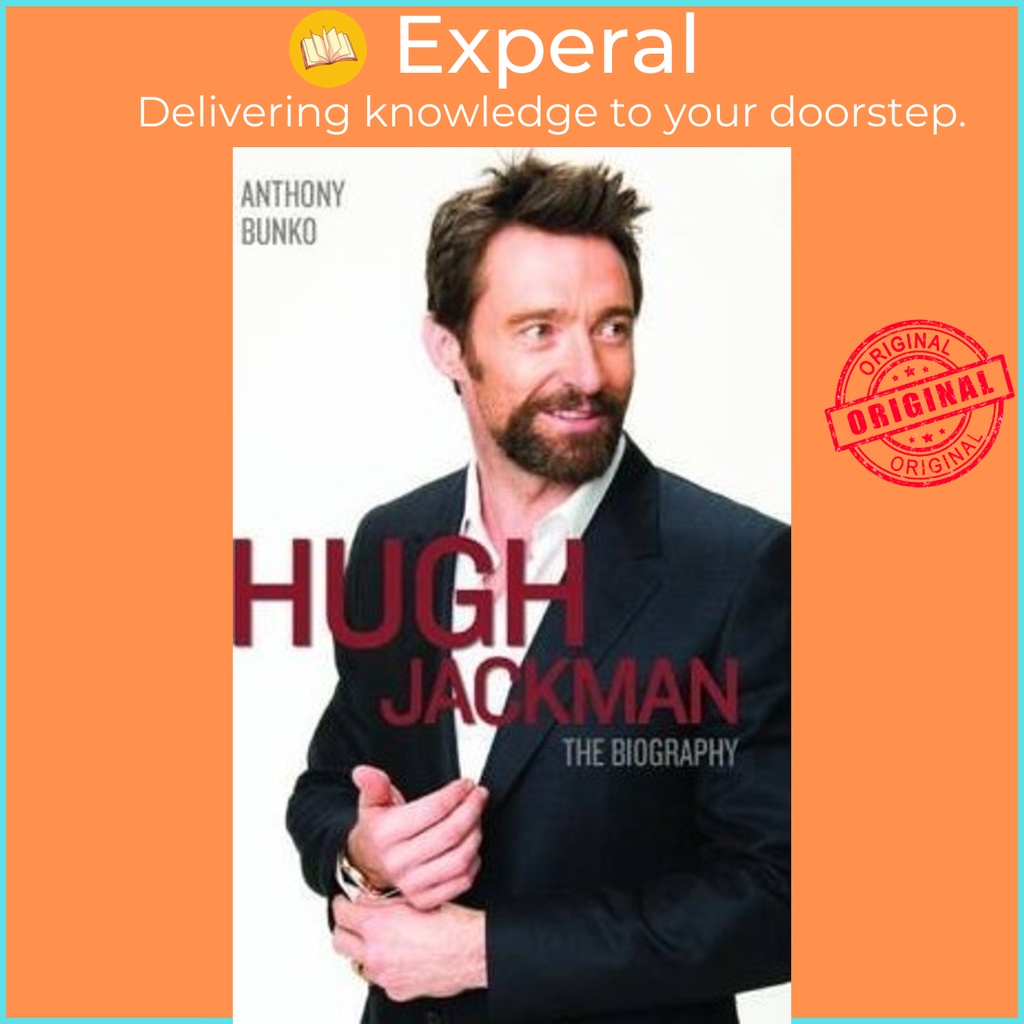 Hugh Jackman : The Biography โดย Anthony Bunko (ฉบับสหราชอาณาจักรปกอ่อน)