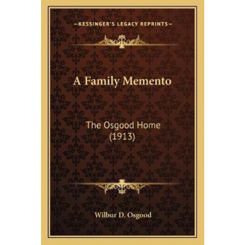 A Family Memento : The Osgood Home (1913) โดย Wilbur D Osgood (ฉบับ US ปกอ่อน)