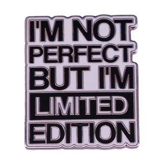 Im Not Perfect But Im Limited Edition เข็มกลัดเคลือบ สร้างสรรค์