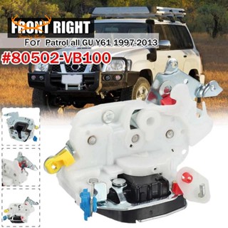 กลอนล็อคประตูรถยนต์ ด้านหน้าขวา 80502-VB100 สําหรับ Nissan Patrol All GU Y61 1997-2013