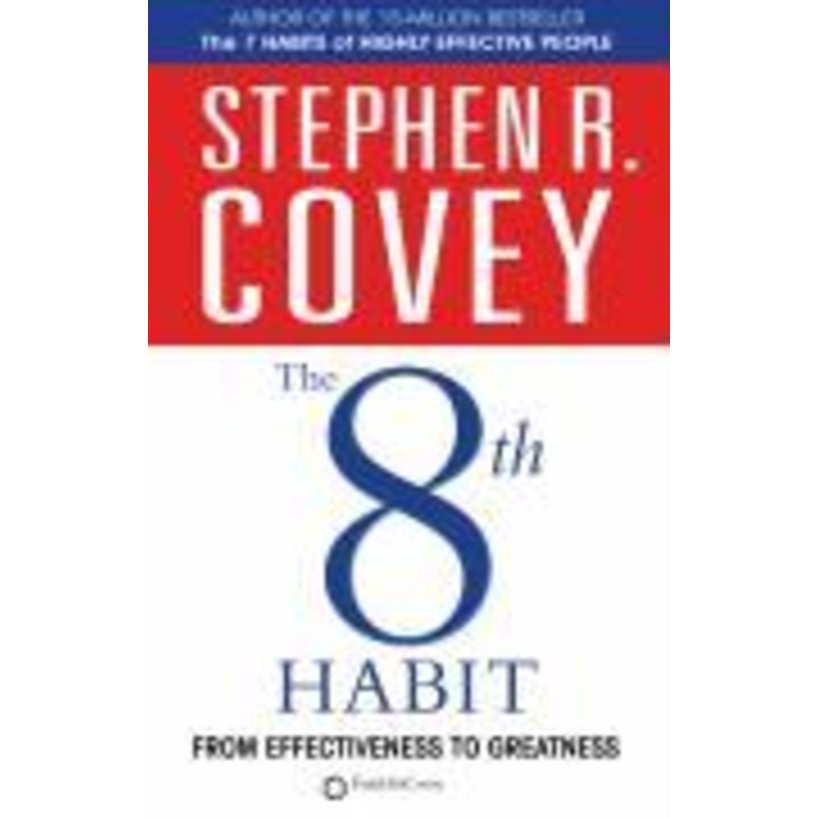 The 8th Habit : จากประสิทธิภาพความยิ่งใหญ่โดย Stephen R. โควี่ (ฉบับสหรัฐอเมริกาปกอ่อน)